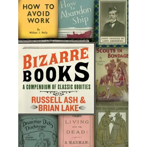 Bizarre Books: A Compendium of Classic Oddities - Paperback