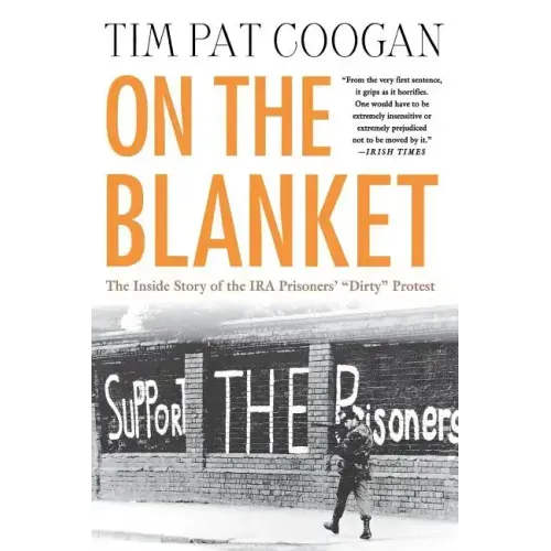 On the Blanket: The Inside Story of the IRA Prisoners' 