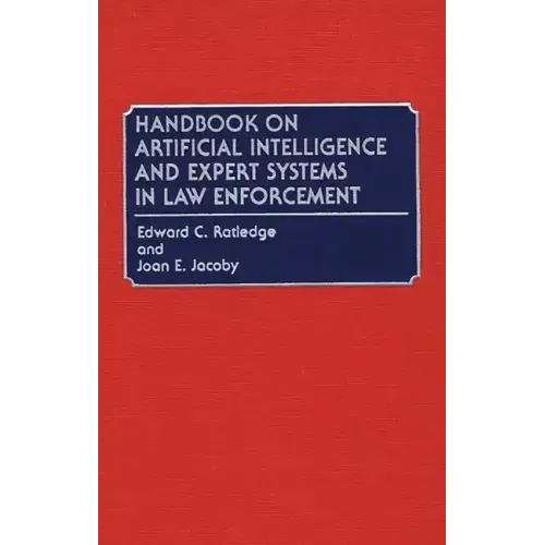Handbook on Artificial Intelligence and Expert Systems in Law Enforcement - Hardcover