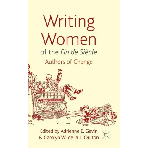 Writing Women of the Fin de Siècle: Authors of Change - Hardcover