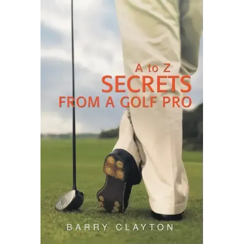 Secrets from a Golf Pro: A to Z - Paperback