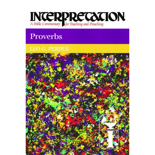 Proverbs: Interpretation: A Bible Commentary for Teaching and Preaching - Paperback