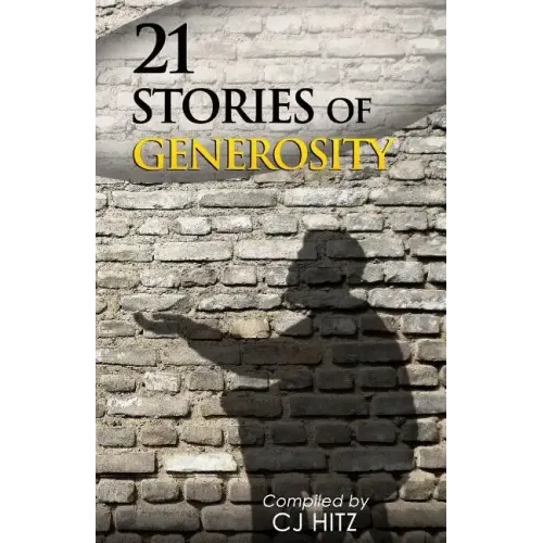 21 Stories of Generosity: Real Stories to Inspire a Full Life - Paperback