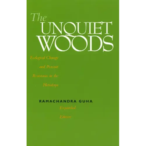 The Unquiet Woods: Ecological Change and Peasant Resistance in the Himalaya - Paperback