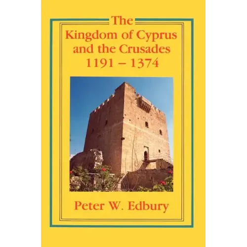 The Kingdom of Cyprus and the Crusades, 1191-1374 - Paperback