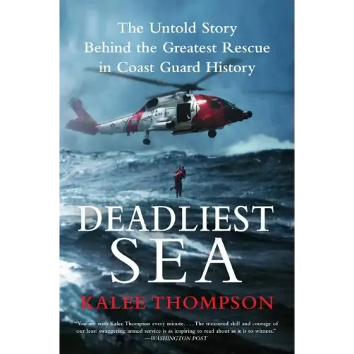 Deadliest Sea: The Untold Story Behind the Greatest Rescue in Coast Guard History - Paperback