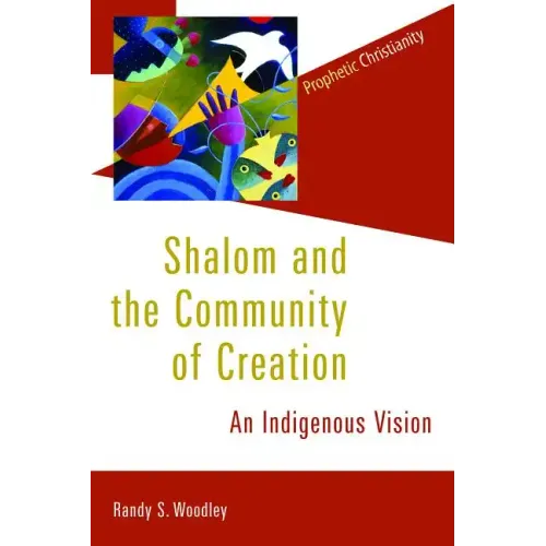 Shalom and the Community of Creation: An Indigenous Vision - Paperback