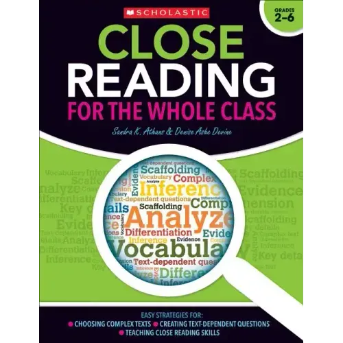 Close Reading for the Whole Class: Easy Strategies For: Choosing Complex Texts - Creating Text-Dependent Questions - Teaching Close Reading Skills - Paperback