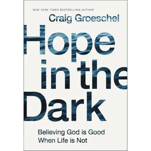 Hope in the Dark: Believing God Is Good When Life Is Not - Paperback