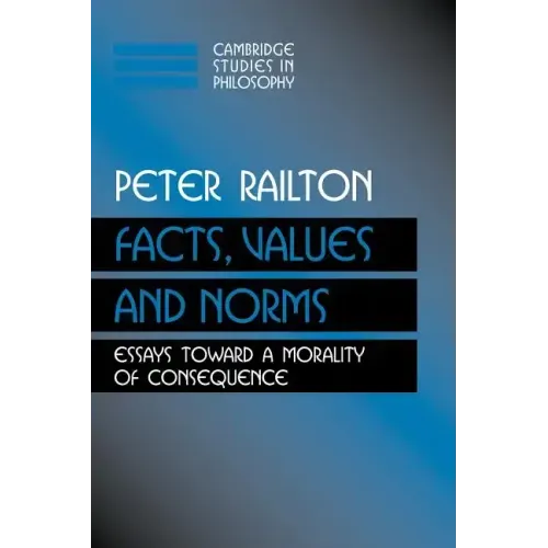 Facts, Values, and Norms: Essays Toward a Morality of Consequence - Paperback