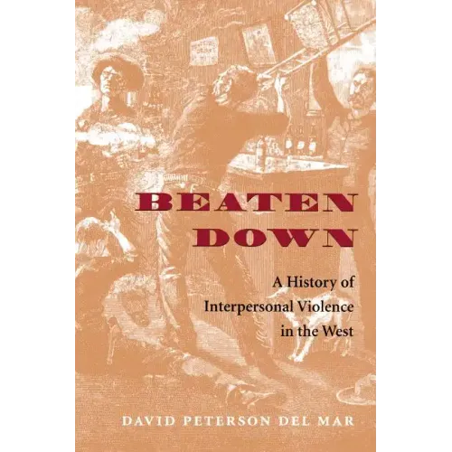 Beaten Down: A History of Interpersonal Violence in the West - Paperback
