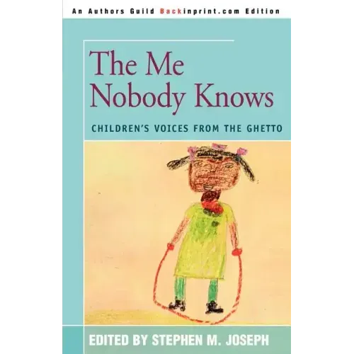 The Me Nobody Knows: Children's Voices from the Ghetto - Paperback