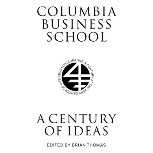 Columbia Business School: A Century of Ideas - Hardcover