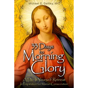 33 Days to Morning Glory: A Do-It- Yourself Retreat in Preparation for Marian Consecration - Paperback