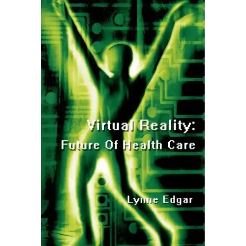 Virtual Reality: Future Of Health Care - Paperback