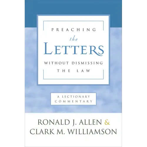 Preaching the Letters Without Dismissing the Law: A Lectionary Commentary - Paperback