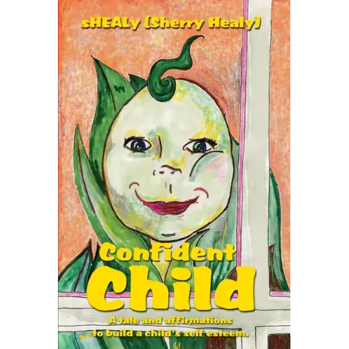 Confident Child: A tale and affirmations to build a child's self esteem. - Paperback