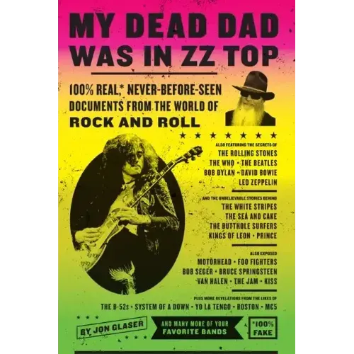 My Dead Dad Was in ZZ Top: 100% Real, * Never Before Seen Documents from the World of Rock and Roll - Paperback