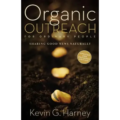 Organic Outreach for Ordinary People: Sharing Good News Naturally - Paperback