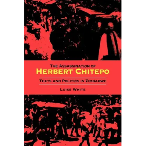 Assassination of Herbert Chitepo: Texts and Politics in Zimbabwe - Paperback