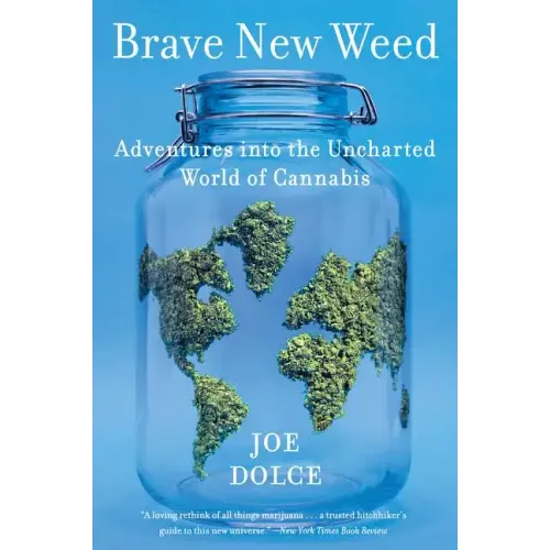 Brave New Weed: Adventures Into the Uncharted World of Cannabis - Paperback