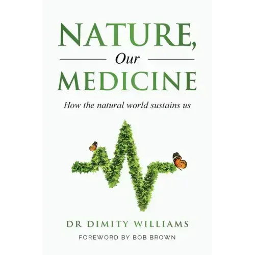 Nature, Our Medicine: How the natural world sustains us - Paperback