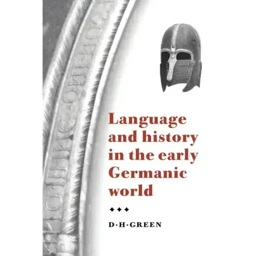 Language and History in the Early Germanic World - Paperback
