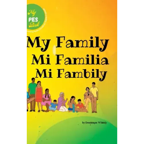 My PES Book- My Family: Learning Patois (Jamaican), English & Spanish - Hardcover