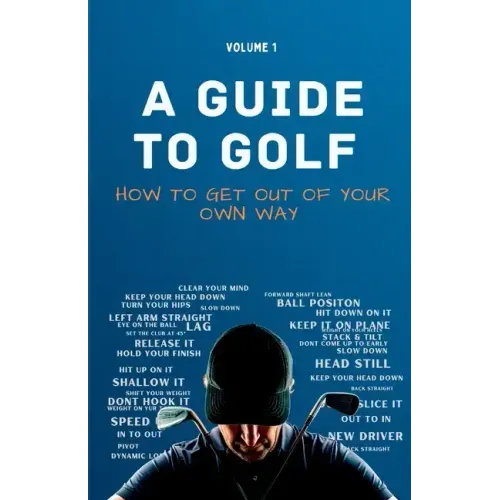A Guide to Golf - How to get out of your own way - Paperback