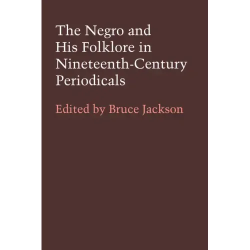 The Negro and His Folklore in 19th-Century Periodicals - Paperback