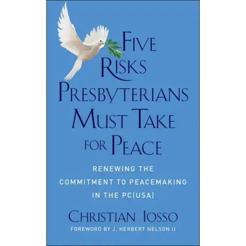 Five Risks Presbyterians Must Take for Peace: Renewing the Commitment to Peacemaking in the Pc(usa) - Paperback