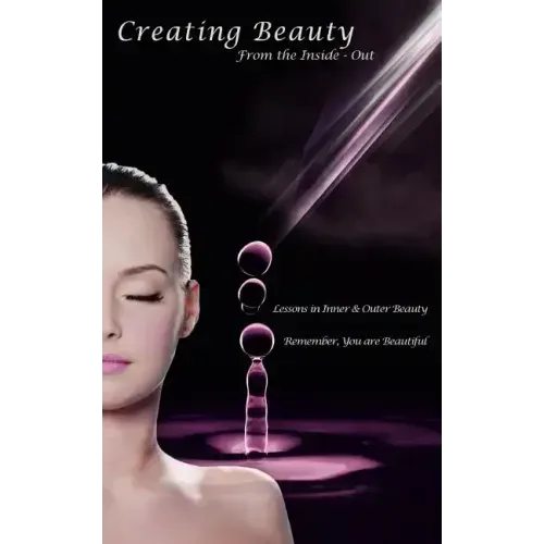 Creating Beauty from the Inside - Out - Paperback