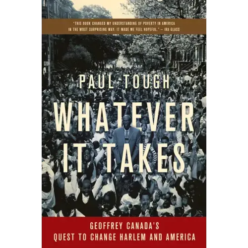 Whatever It Takes: Geoffrey Canada's Quest to Change Harlem and America - Paperback