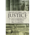 Investing in Justice: An Introduction to Legal Finance, Lawsuit Advances and Litigation Funding