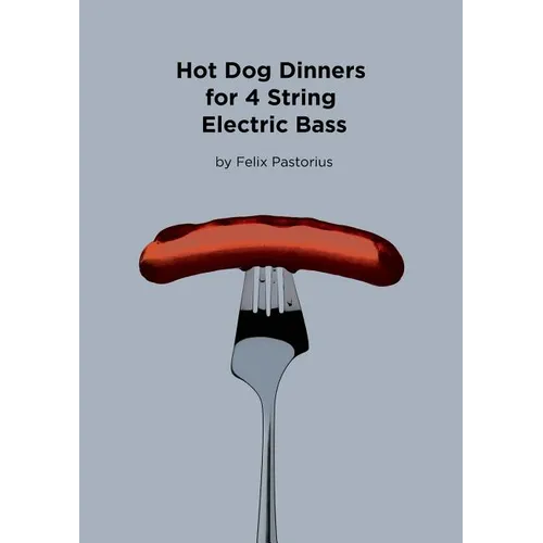 Hot Dog Dinners for 4 String Electric Bass - Paperback