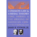 Common Law and Liberal Theory: Coke, Hobbes, and the Origins of American Constitutionalism