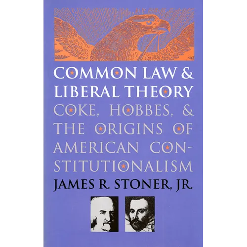 Common Law and Liberal Theory: Coke, Hobbes, and the Origins of American Constitutionalism