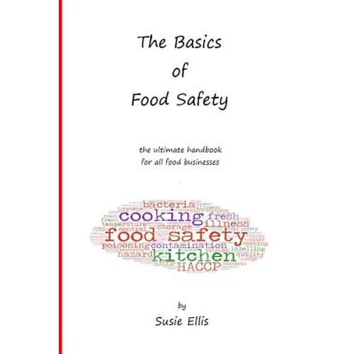 The Basics of Food Safety: The Ultimate Handbook for All Food Businesses - Paperback