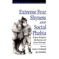 Extreme Fear, Shyness, and Social Phobia