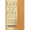 God Was Not in the Fire: The Search for a Spiritual Judaism