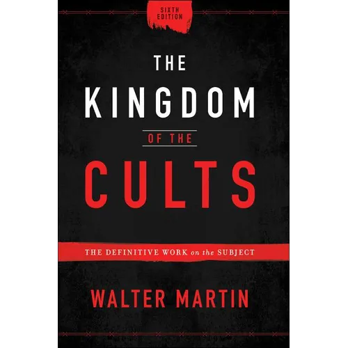 The Kingdom of the Cults: The Definitive Work on the Subject - Hardcover