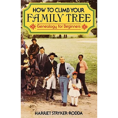 How to Climb Your Family Tree: Genealogy for Beginners - Paperback