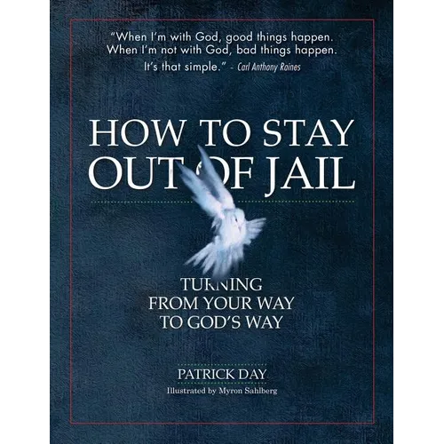 How to Stay Out of Jail: Turning from Your Way to God's Way