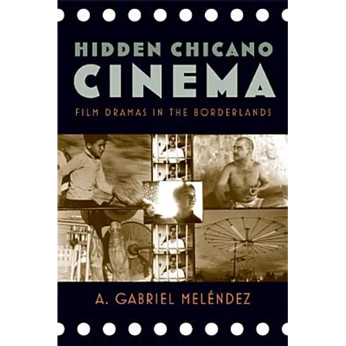 Hidden Chicano Cinema: Film Dramas in the Borderlands - Paperback