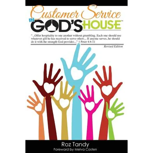 Customer Service in God's House: God Never Created a Person He Didn't Love. He Never Created a Person He Didn't Want to Meet Jesus. He Needs Us to Mak - Paperback