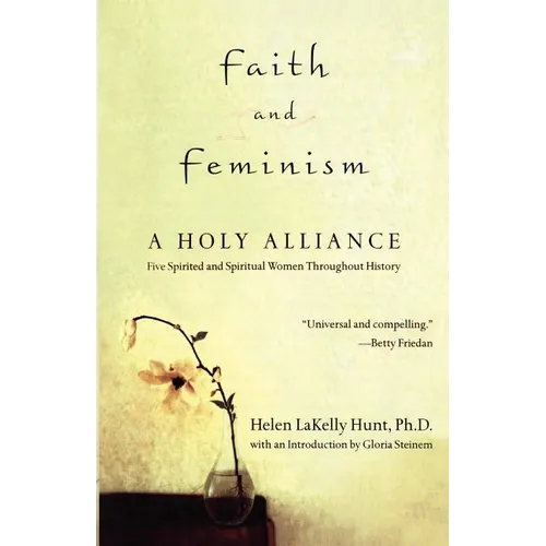 Faith and Feminism: A Holy Alliance - Paperback