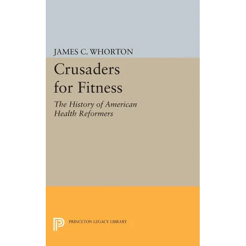 Crusaders for Fitness: The History of American Health Reformers