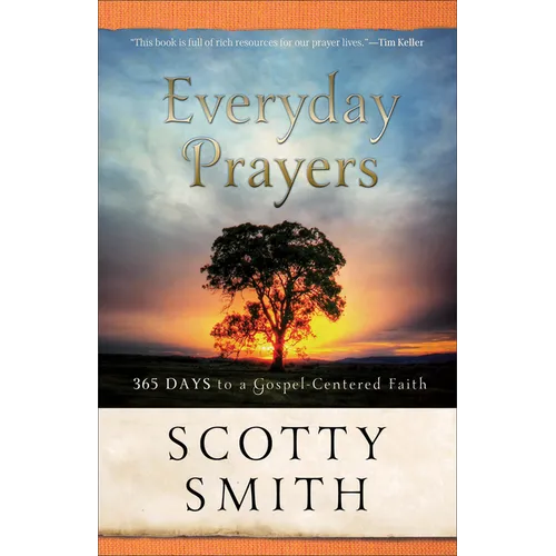 Everyday Prayers: 365 Days to a Gospel-Centered Faith - Paperback