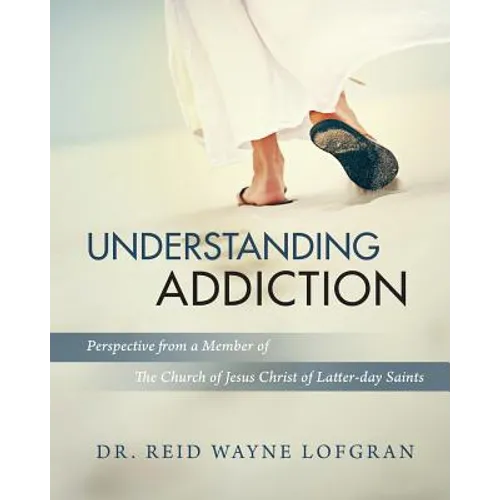 Understanding Addiction: Perspective from a Member of the Church of Jesus Christ of Latter-day Saints