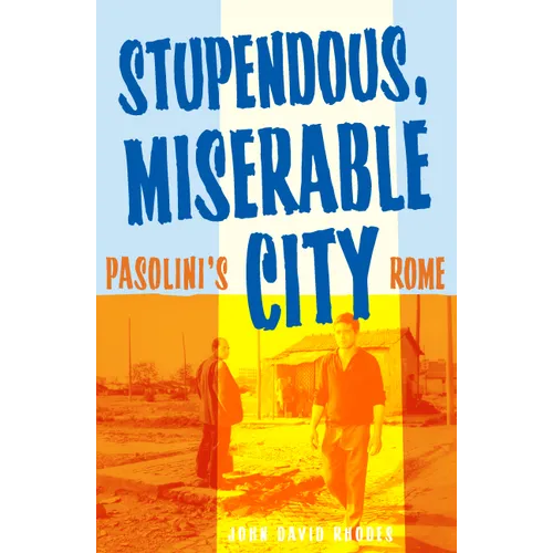 Stupendous, Miserable City: Pasolini's Rome - Paperback